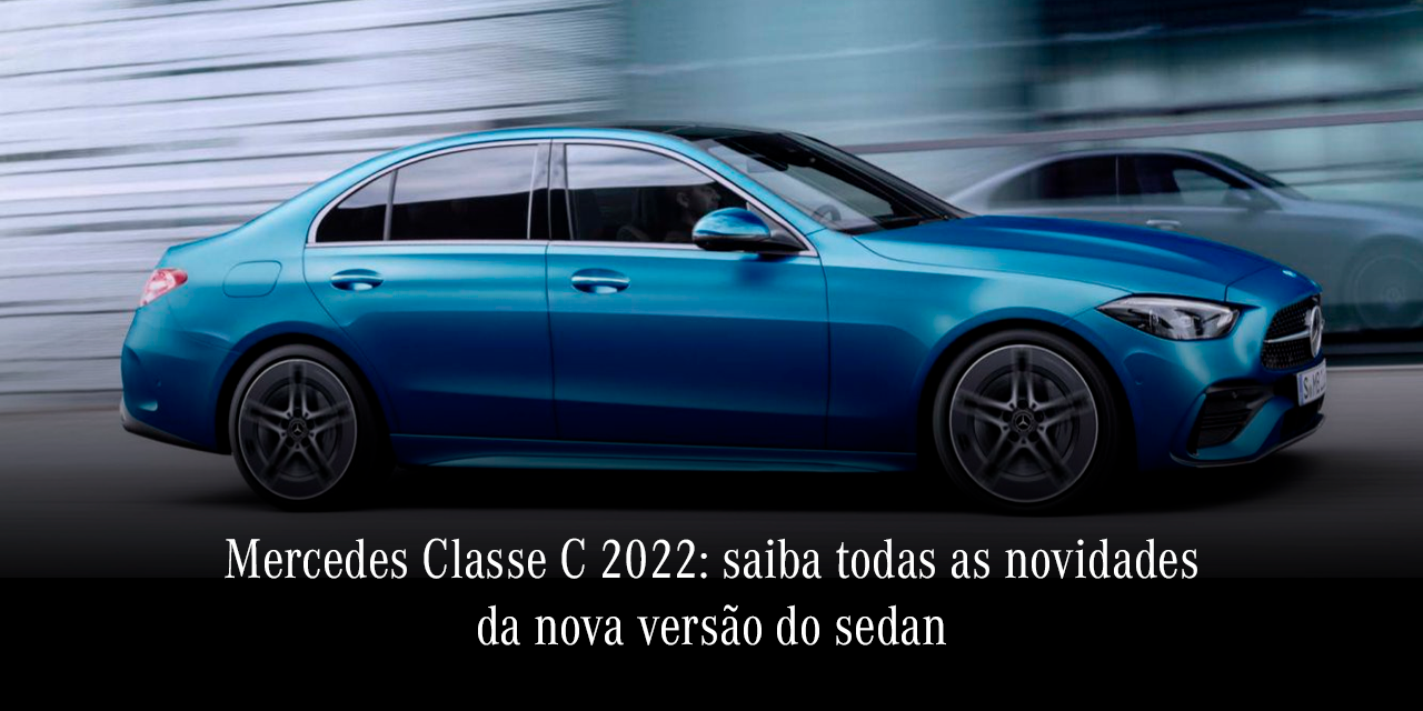 Mercedes Classe C 2022: todas as novidades da nova versão