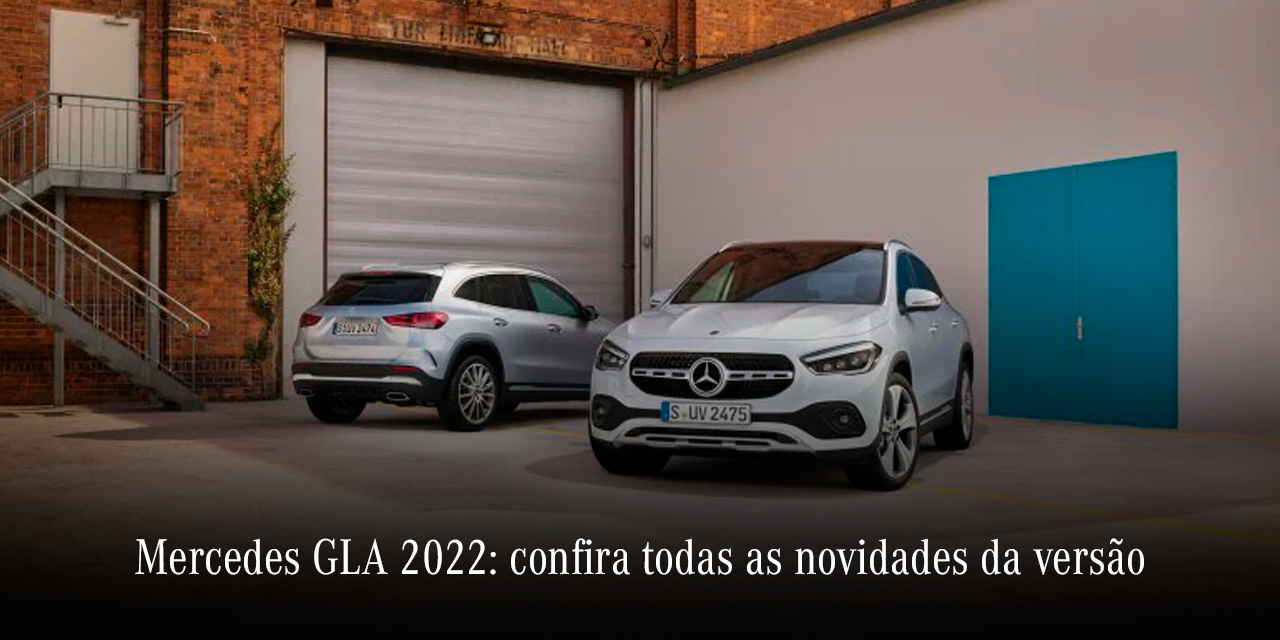 Mercedes GLA 2022: confira todas as novidades da versão