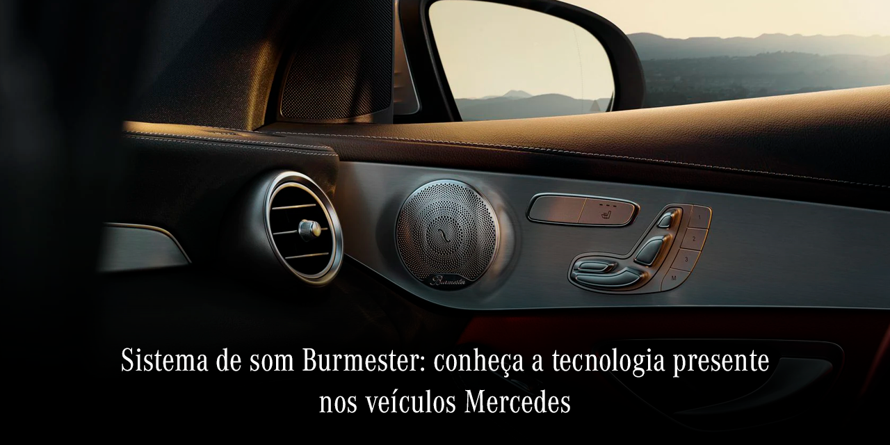 Sistema de som Burmester: conheça essa tecnologia Mercedes