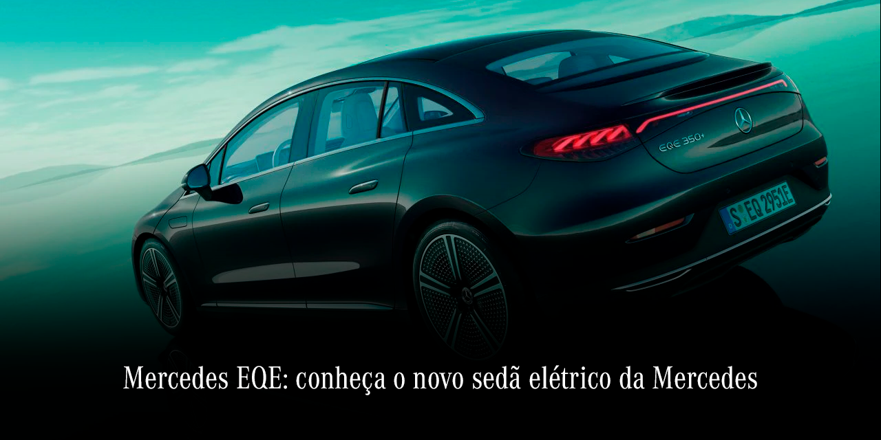 Mercedes-Benz EQE: conheça o novo sedã 100% elétrico