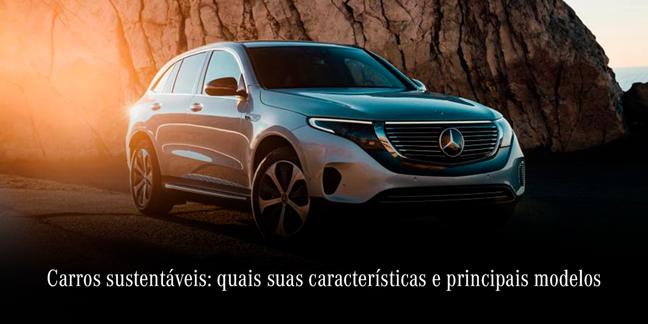 Carros sustentáveis: características e principais modelos Carros sustentáveis: características e principais modelos