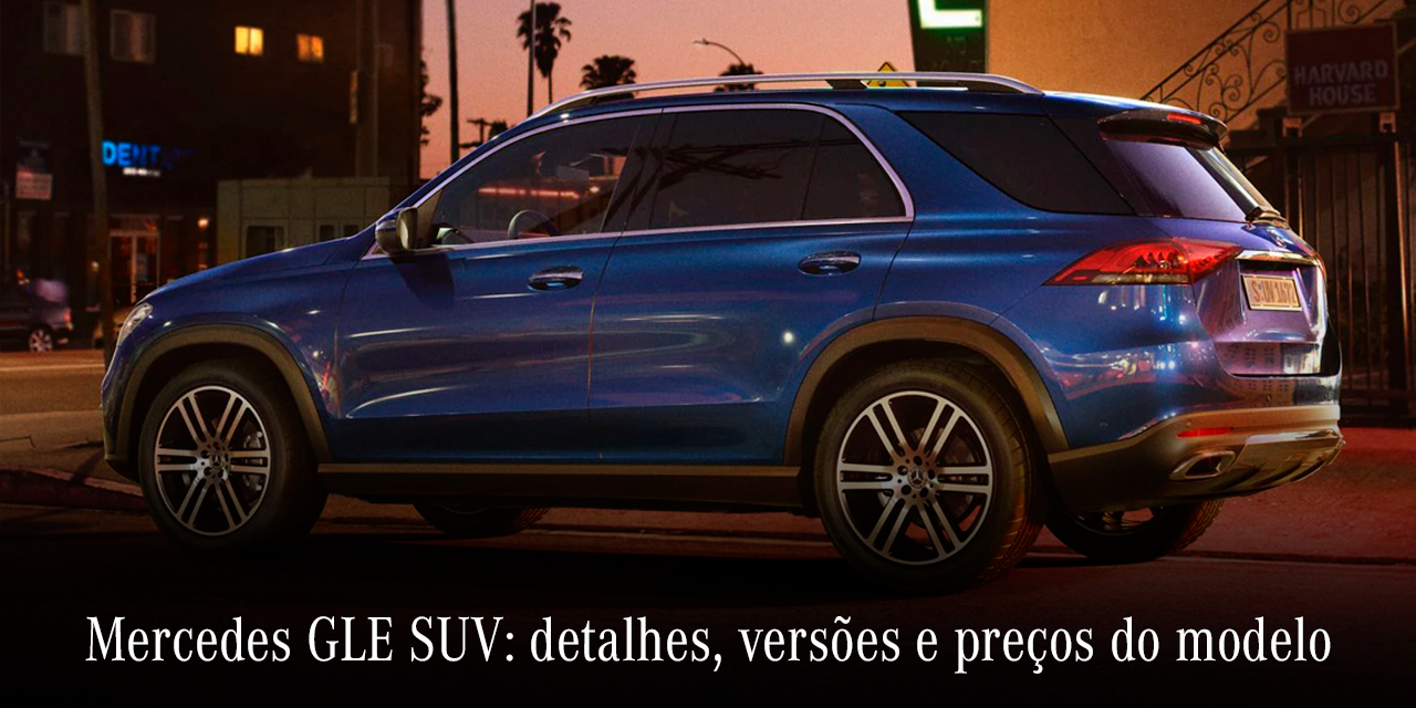 Mercedes-Benz GLE SUV: detalhes e diferenciais do modelo