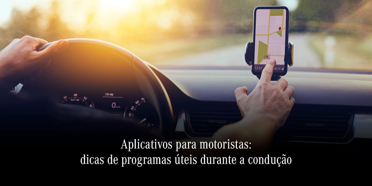 Aplicativos para motoristas: dicas para facilitar a condução