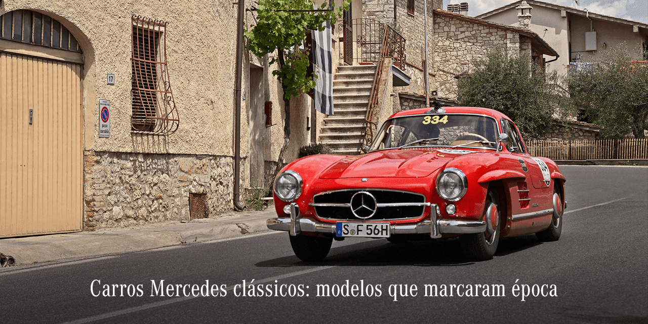 Carros Mercedes clássicos: modelos que marcaram época