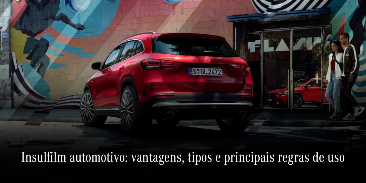 Insulfilm automotivo: vantagens, tipos e regras de uso