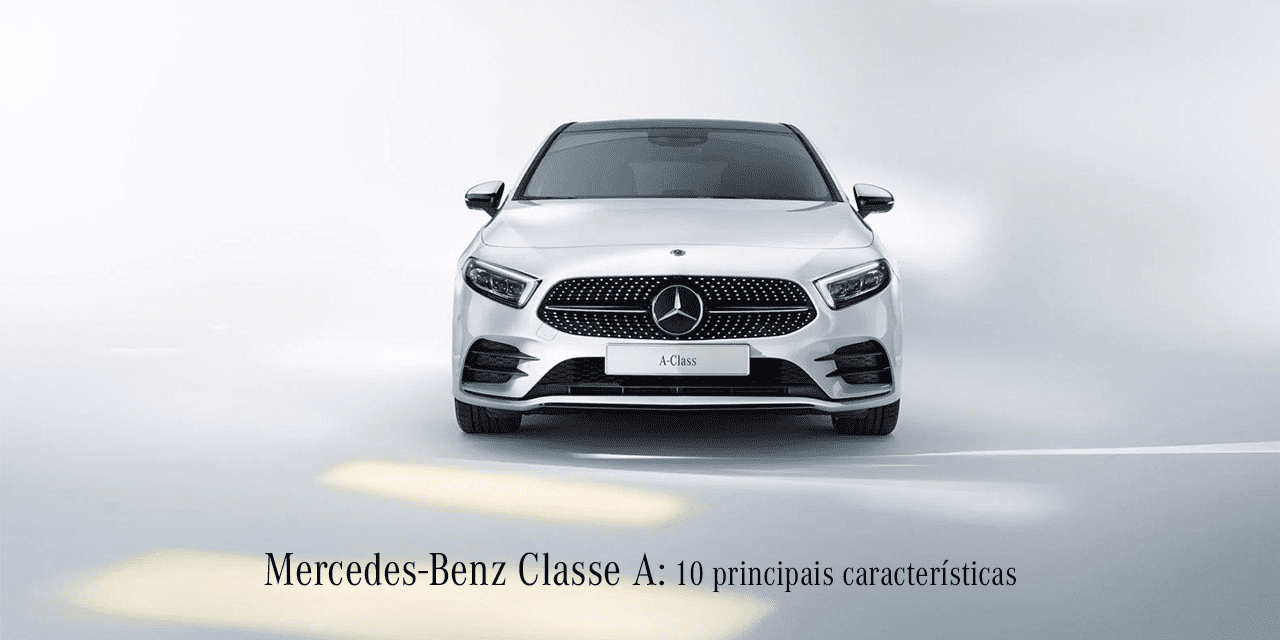 Mercedes-Benz Classe A: 10 características do modelo