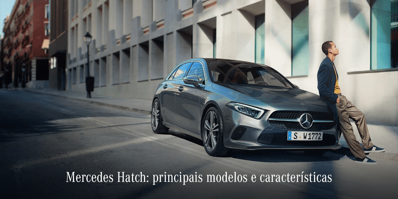 Mercedes Hatch: principais modelos e características