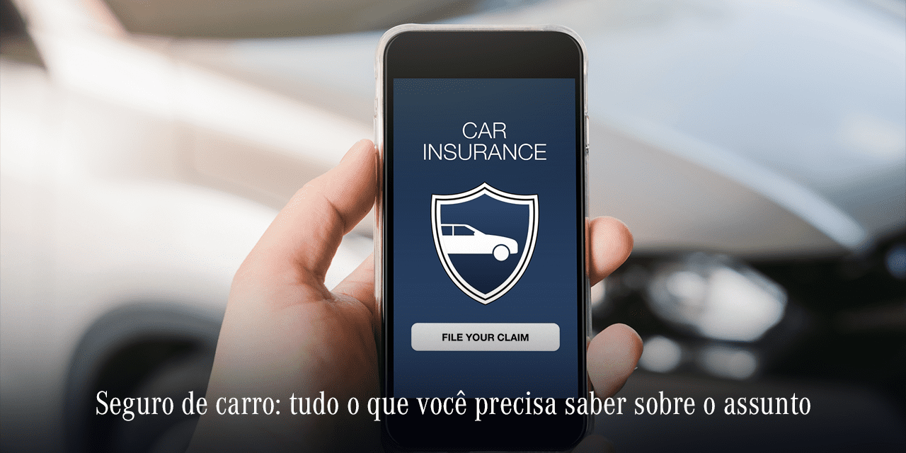 Seguro de carro: tudo o que você precisa saber Seguro de carro: tudo o que você precisa saber