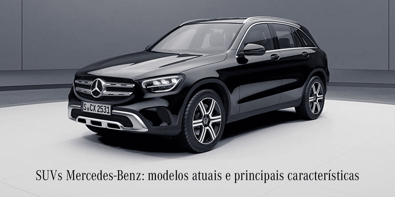 SUVs Mercedes-Benz: modelos atuais e suas características