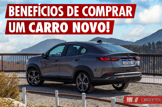 Benefícios de comprar um carro novo!