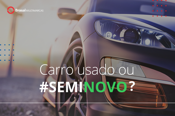 Carro usado ou seminovo: entenda a diferença Carro usado ou seminovo: entenda a diferença