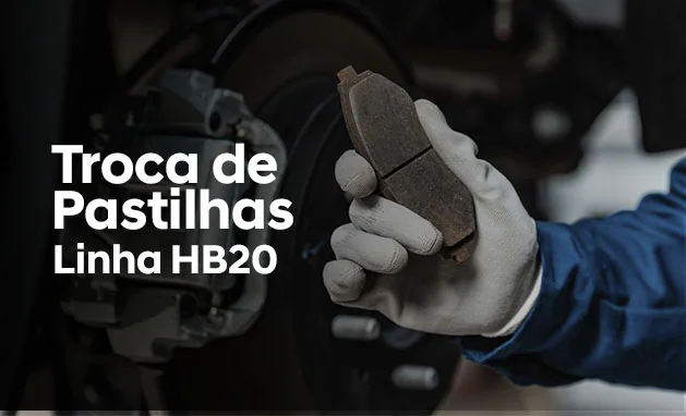 TROCA DE PASTILHAS - HB20