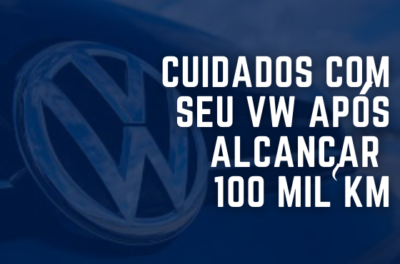 O que revisar no seu VW após 100 mil km rodados?