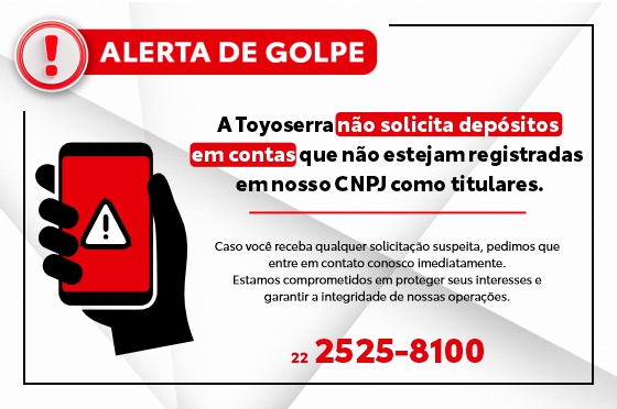 Alerta de golpe solicitando deposito em nome da Toyoserra Veículos LTDA Alerta de golpe solicitando deposito em nome da Toyoserra Veículos LTDA